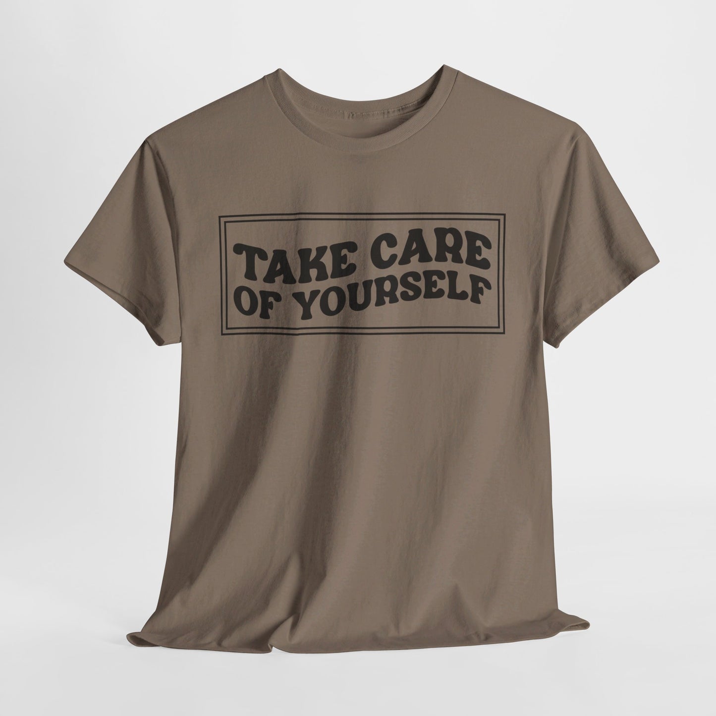 Take Care Of Yourself- T-Shirt