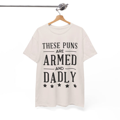 These Puns Are Armed amd Dadly - T-Shirt