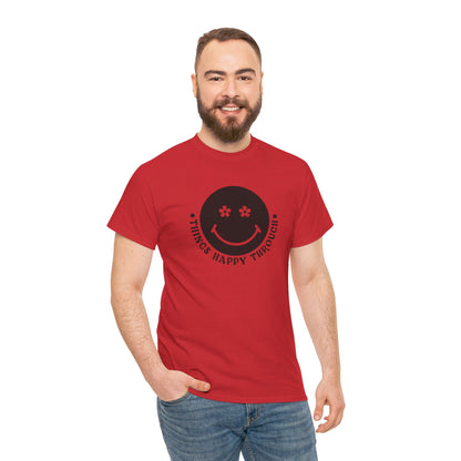 Things Happy Through - T-Shirt