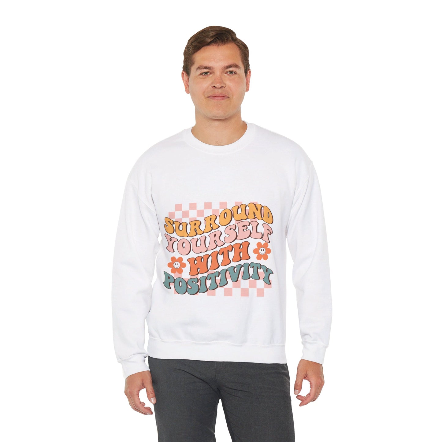 Surround Yourself With Positivity - Sweatshirt