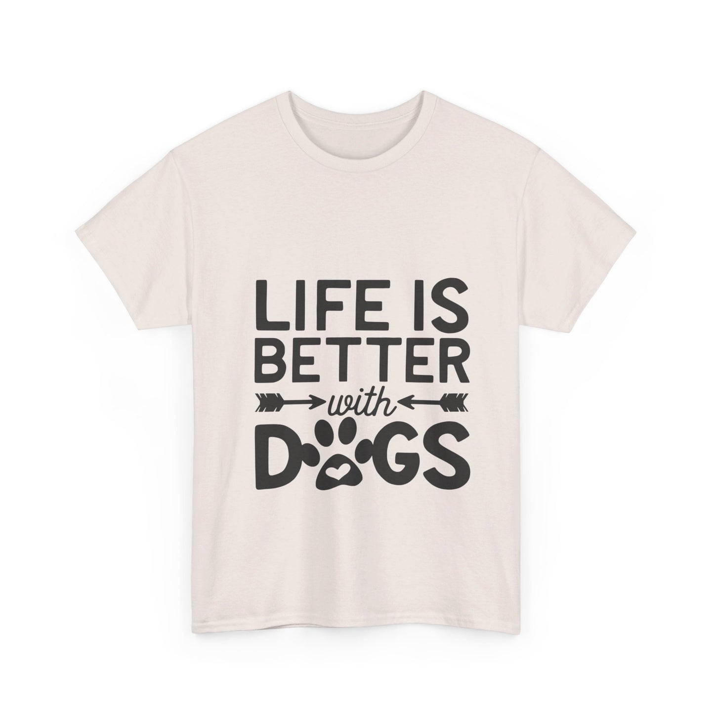 Life Is Better with Dogs T-Shirt