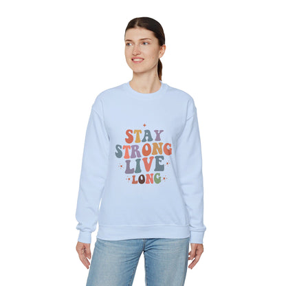 Stay Strong Live Long - Sweatshirt