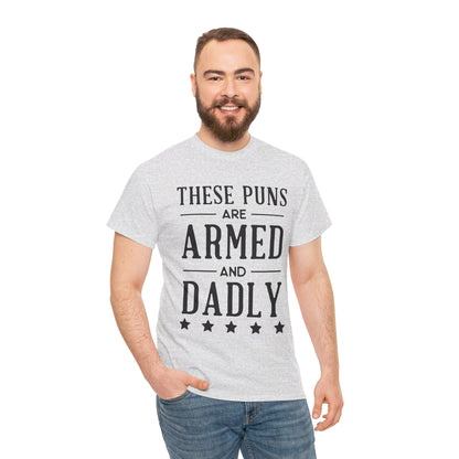 These Puns Are Armed amd Dadly - T-Shirt