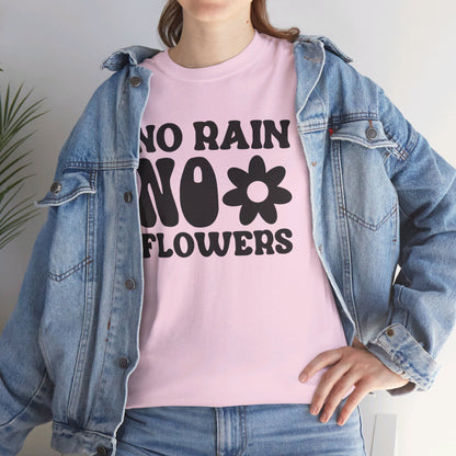 Flowers Need Rain to Flourish - T-Shirt