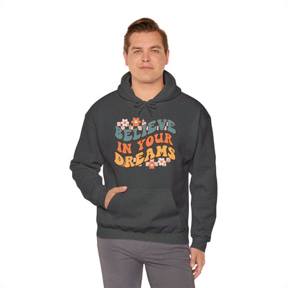 Believe In Your Dreams - Hooded Sweatshirt