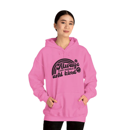 Always Stay Humble and Kind - Hooded Sweatshirt