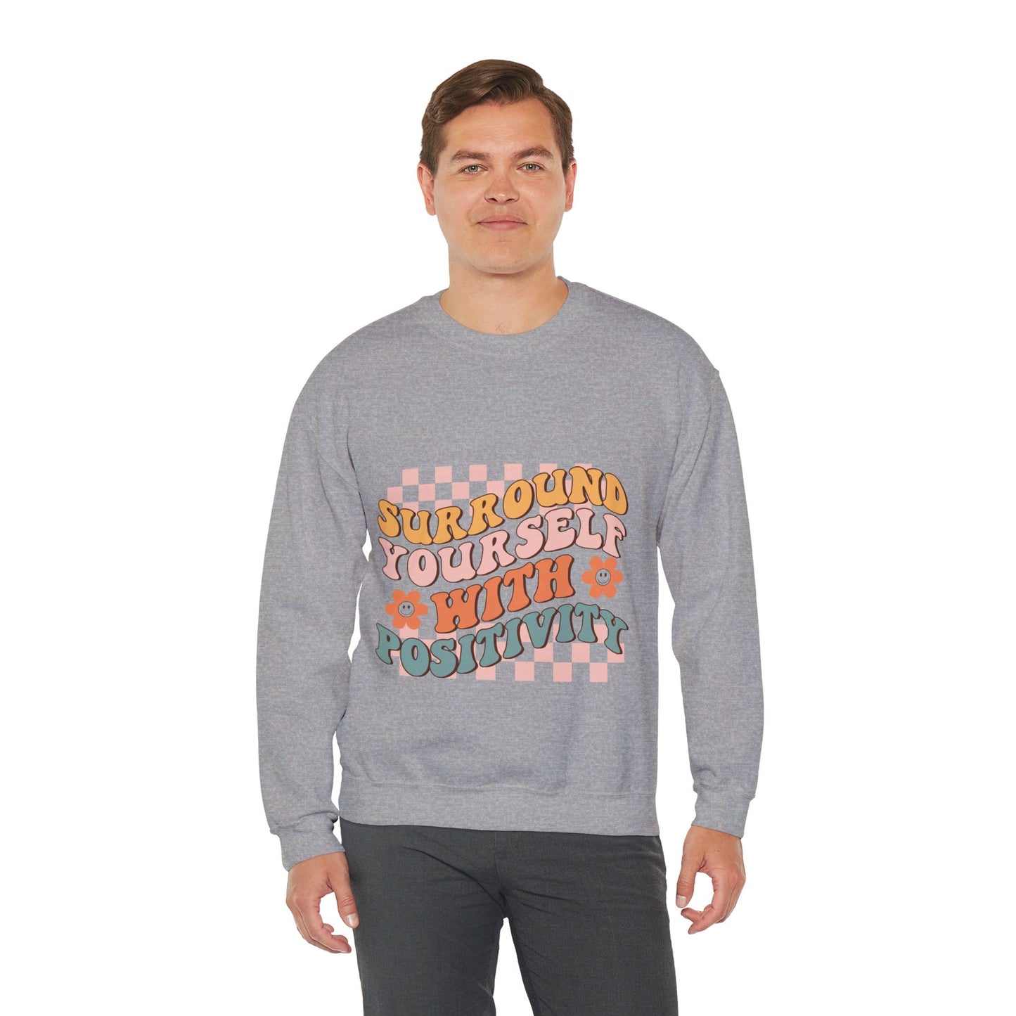 Surround Yourself With Positivity - Sweatshirt