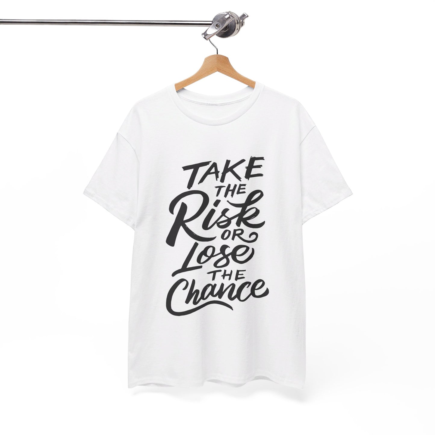 Take The Risk or Lose The Chance-T-Shirt