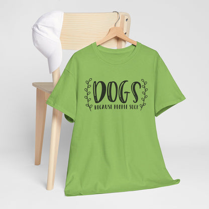 Dogs Because People Suck - T-Shirt