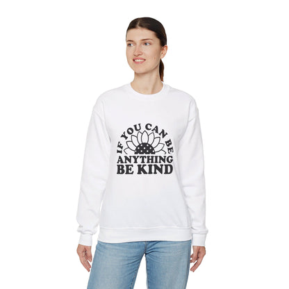 If You Can Be Anything Be Kind - Crewneck Sweatshirt