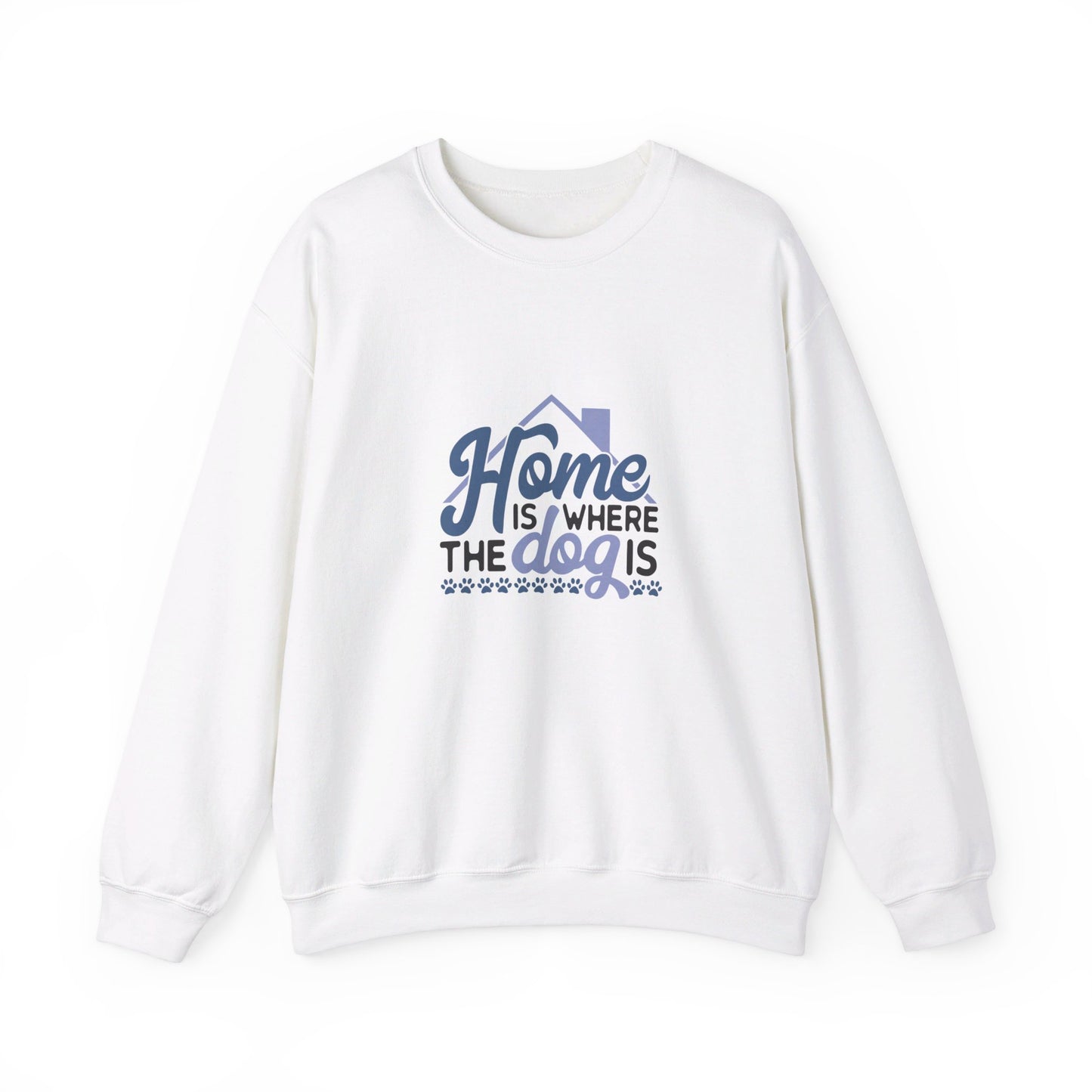 Home Is Where The Dog Is - Sweatshirt