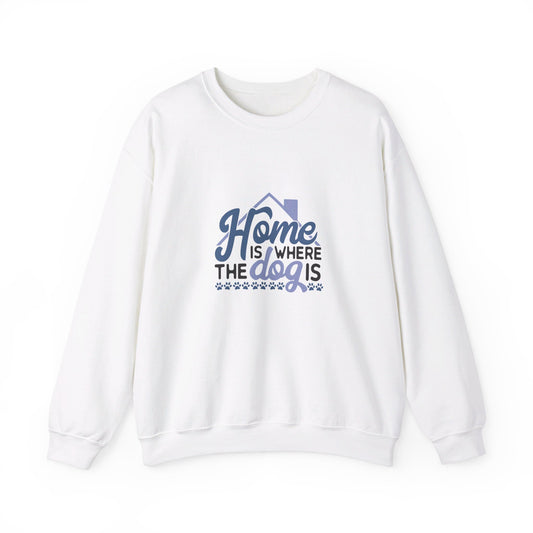 Home Is Where The Dog Is - Sweatshirt