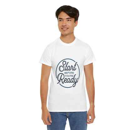 Start Before You're Ready-T-Shirt