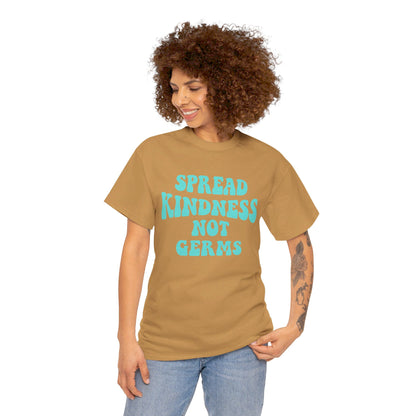 Spread Kindness Not Germs - T-Shirt