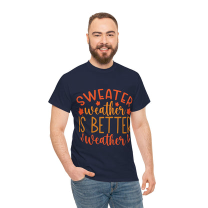 Sweater Weather is Better Weather-T-Shirt