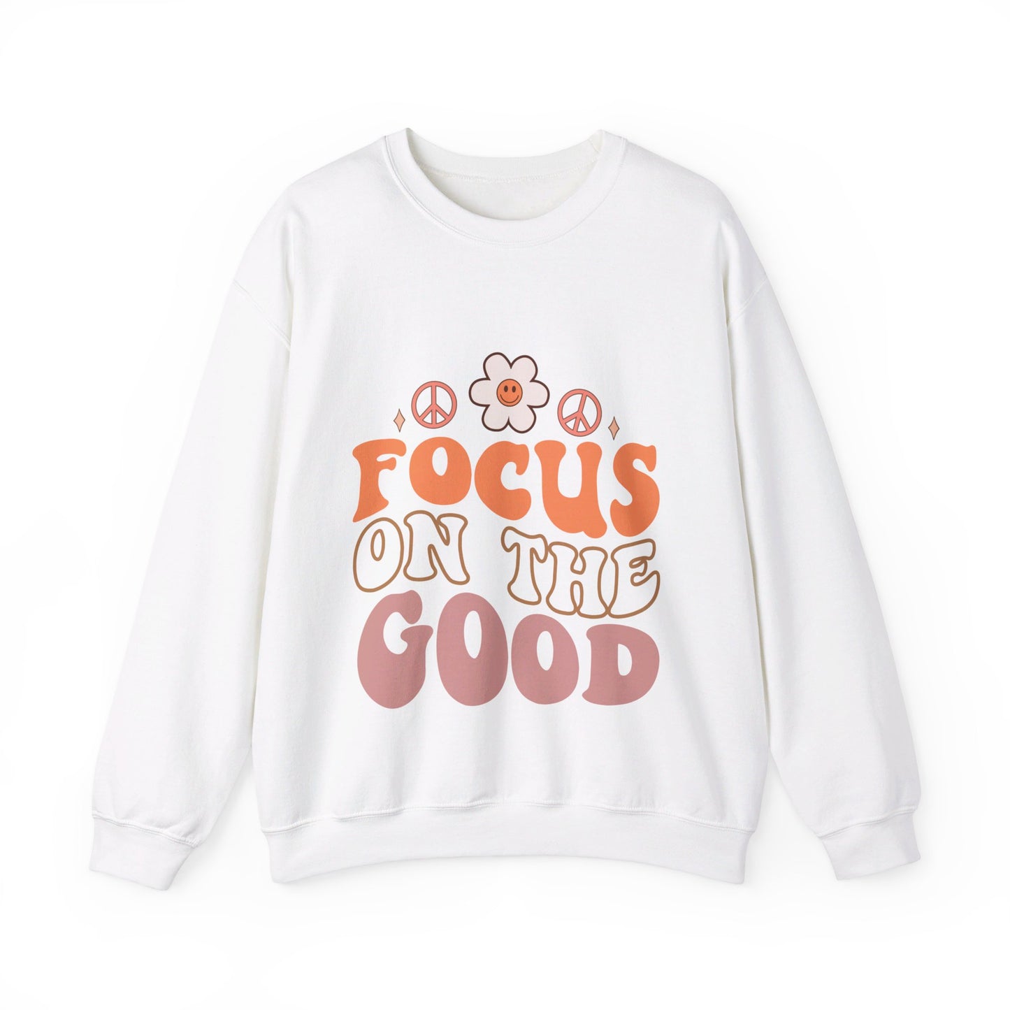 Focus On The Good - Sweatshirt