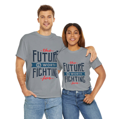 The Future is worth fighting for - T-Shirt