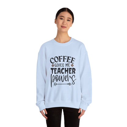 Coffee Gives Me Teacher Powers  - Crewneck Sweatshirt