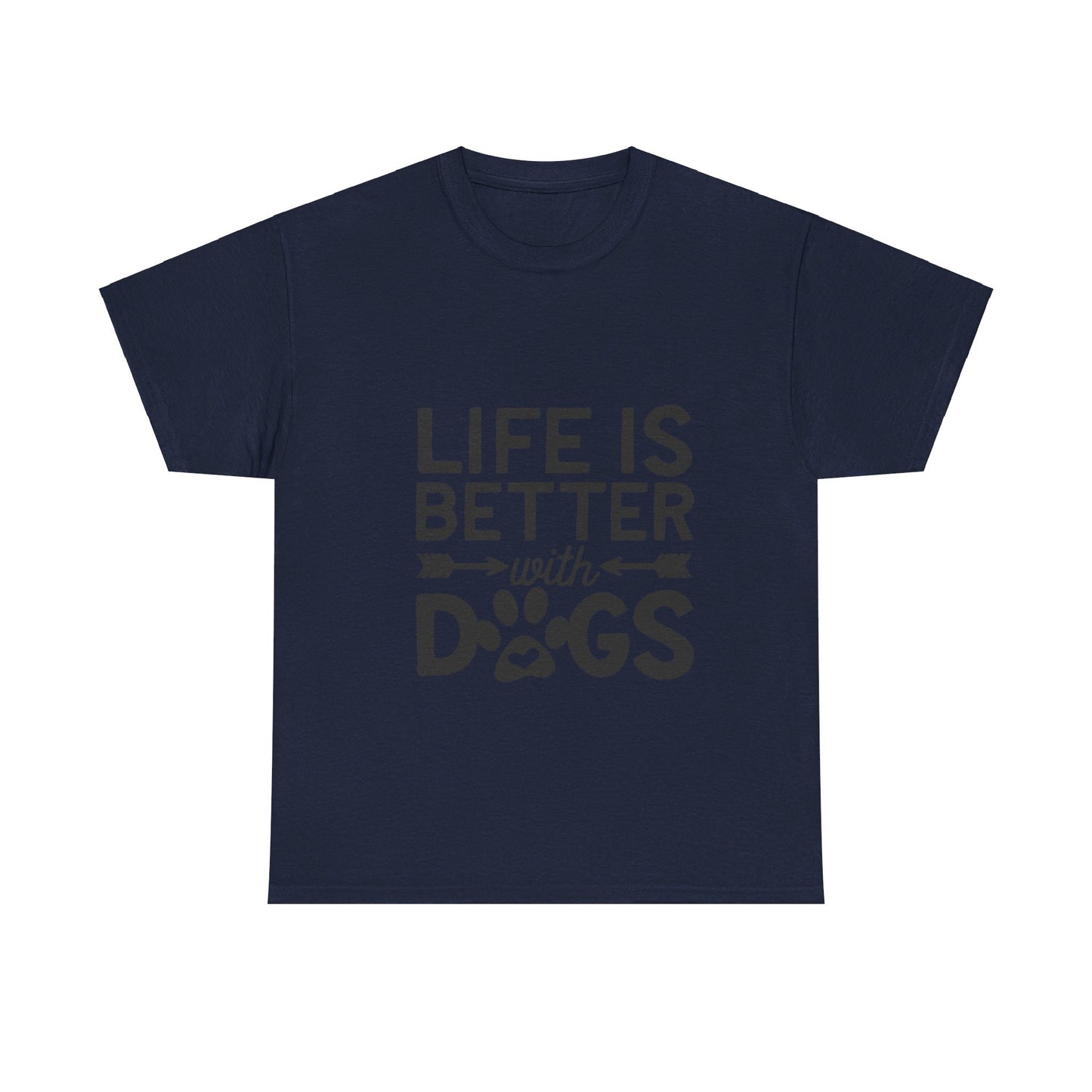 Life Is Better with Dogs T-Shirt