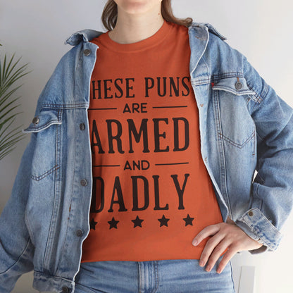 These Puns Are Armed amd Dadly - T-Shirt