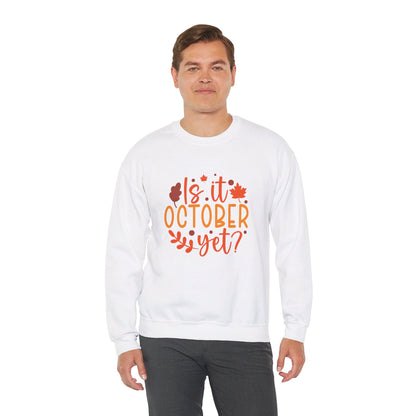 Is It October Yet - Sweatshirt