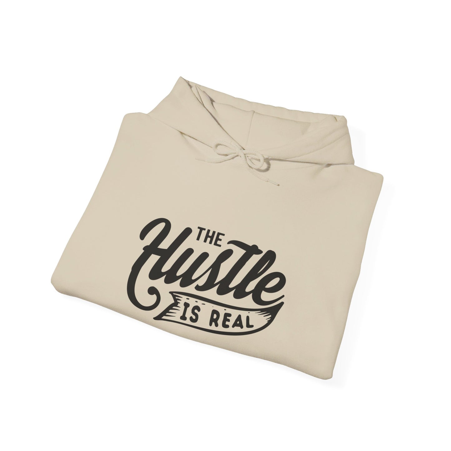 The Hustle Is Real - Hooded Sweatshirt