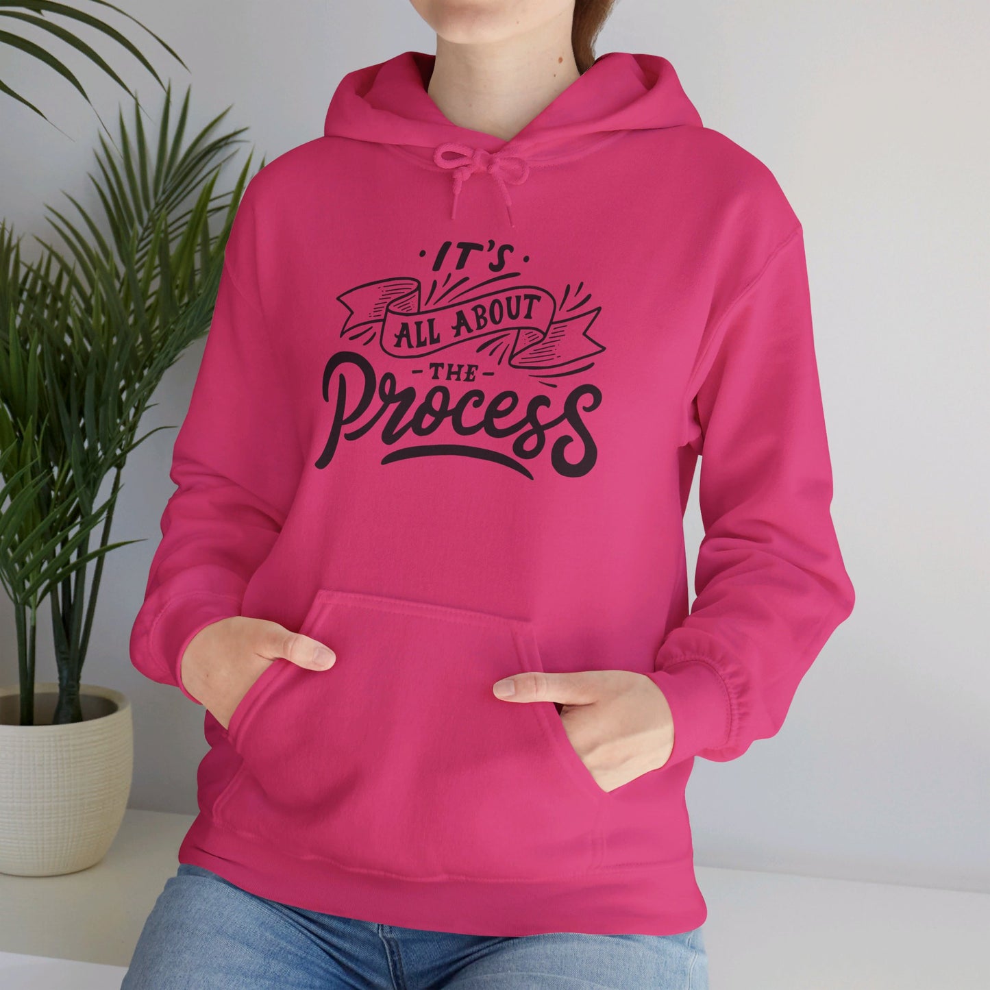 It's All About The Process - Hooded Sweatshirt