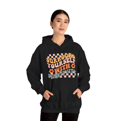 Surround Yourself With Positivity - Hooded Sweatshirt