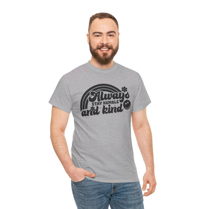 Always Stay Humble And Kind - T-Shirt