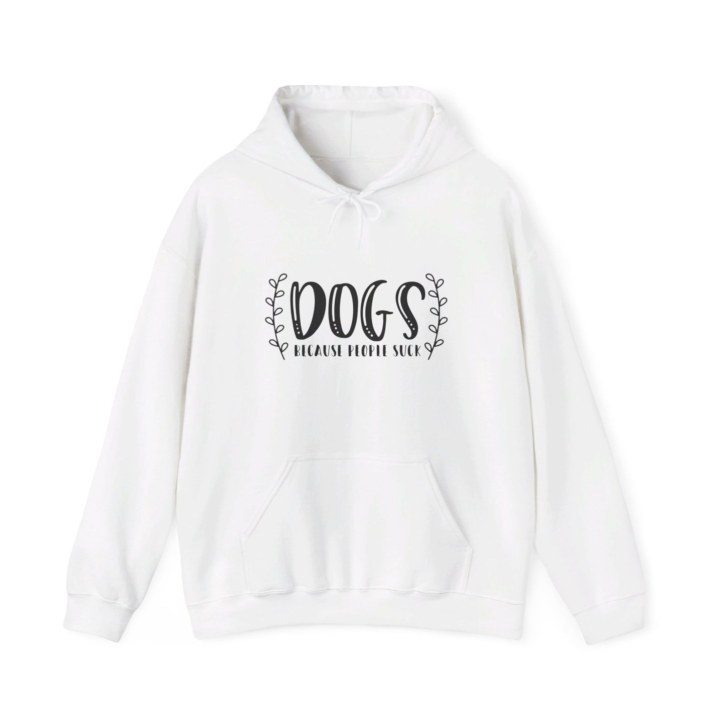 Dogs Because People Suck - Hooded Sweatshirt