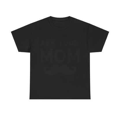 Ask Your Mom T-Shirt