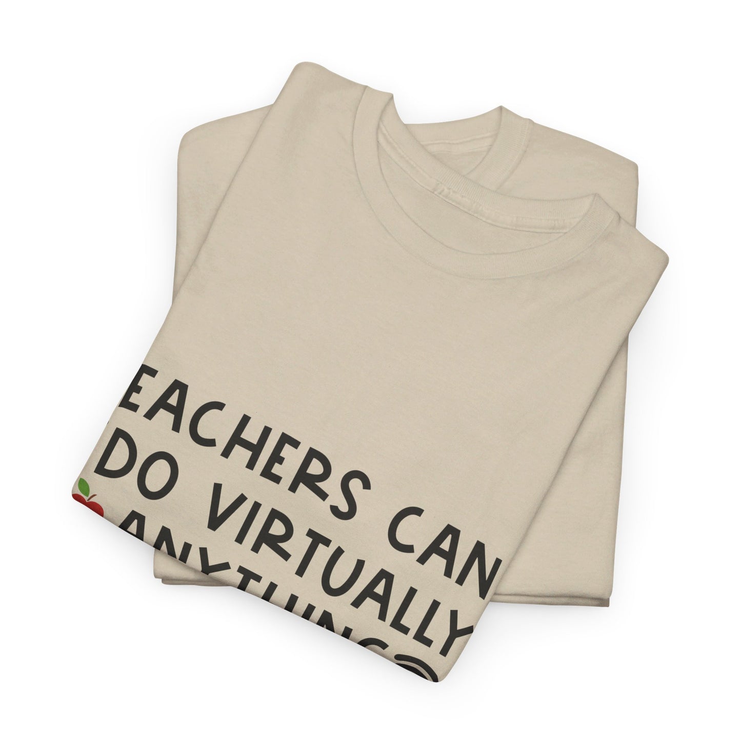 Teachers Can Do Virtually Anything - T-Shirt