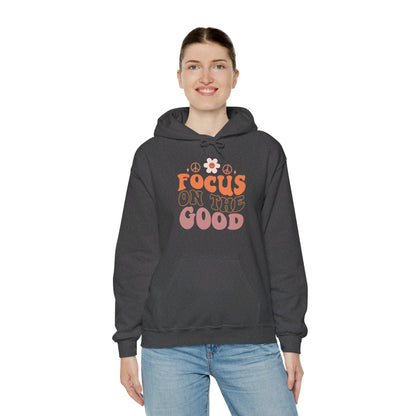 Focus on the Good - Hooded Sweatshirt