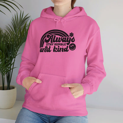 Always Stay Humble and Kind - Hooded Sweatshirt