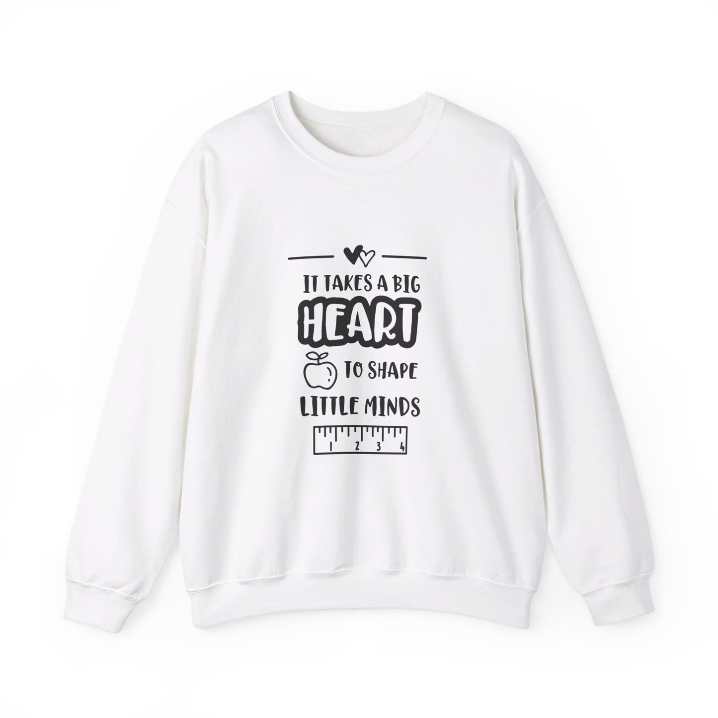 It Takes A Big Heart To Shape Little Minds - Sweatshirt