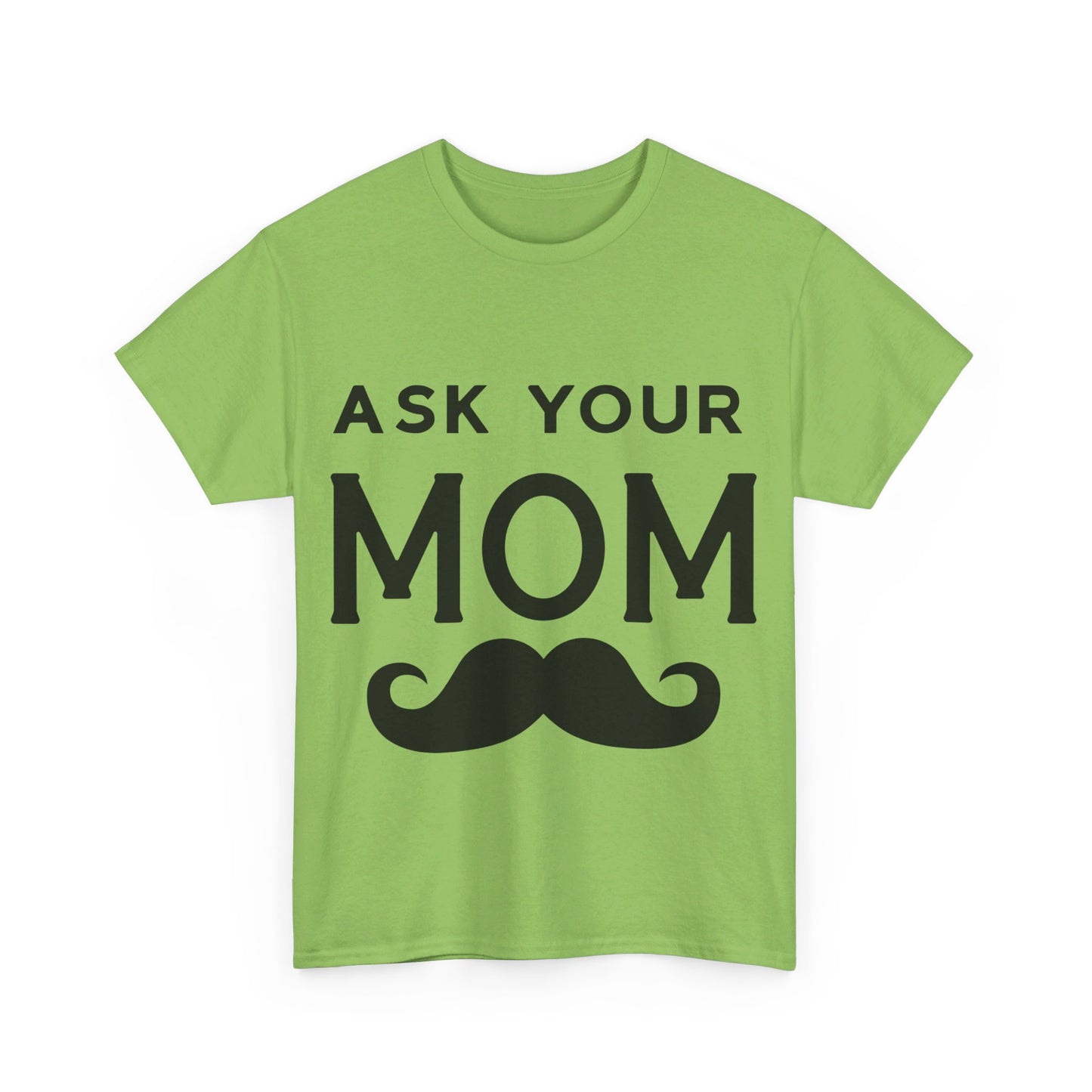 Ask Your Mom T-Shirt