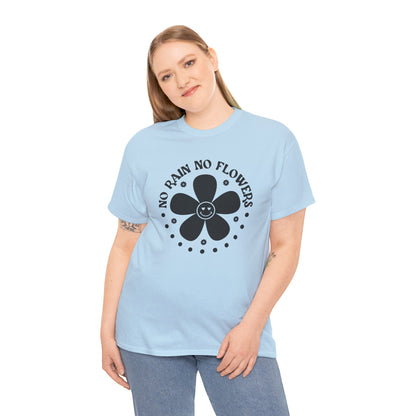 No Rain No Flowers - T-Shirt