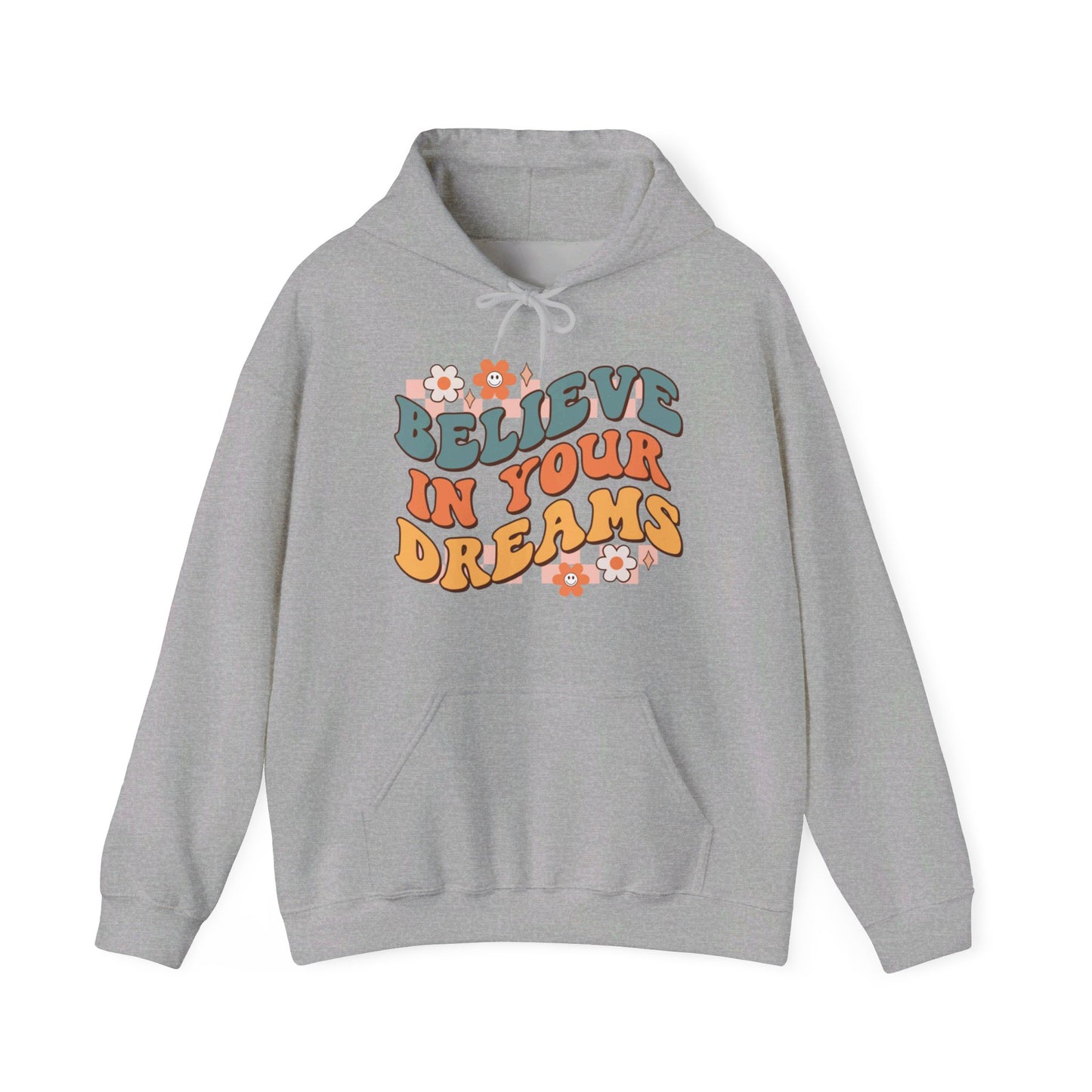 Believe In Your Dreams - Hooded Sweatshirt