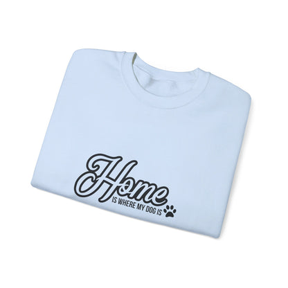 Home Is Where The Dog Is 2- Sweatshirt