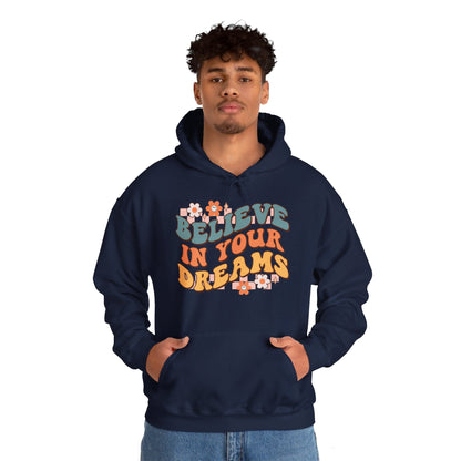 Believe In Your Dreams - Hooded Sweatshirt