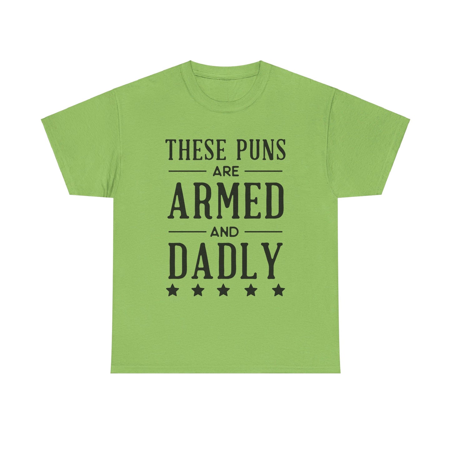 These Puns Are Armed amd Dadly - T-Shirt