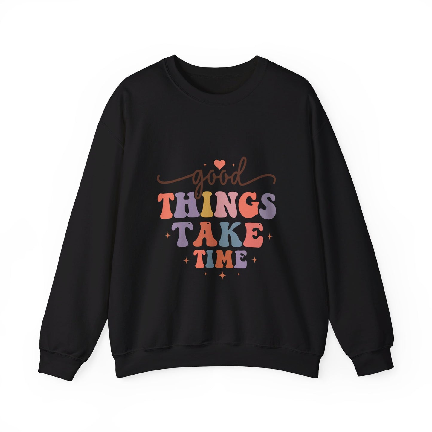 Good Things Take Time - Sweatshirt