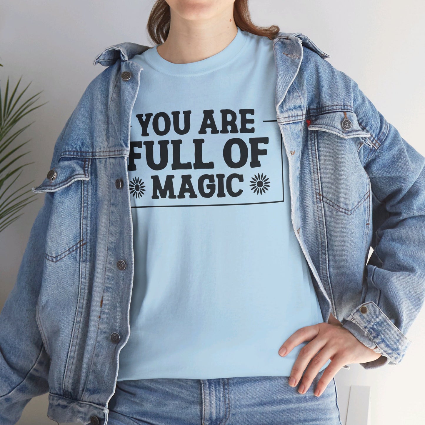 You Are Full Of Magic - T-Shirt