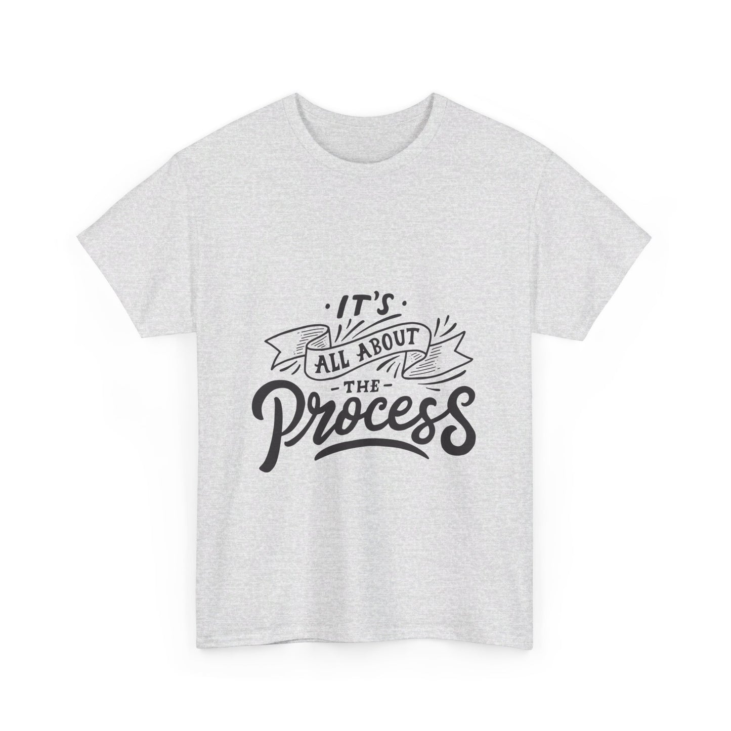 All About The Process T-Shirt