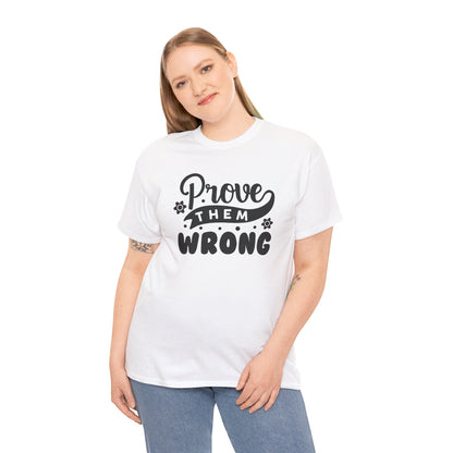 Prove Them Wrong - T-Shirt