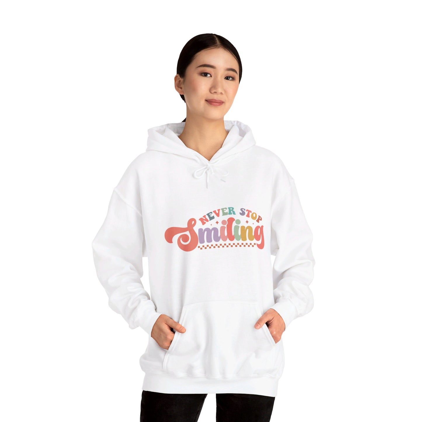 Never Stop Smiling - Hooded Sweatshirt