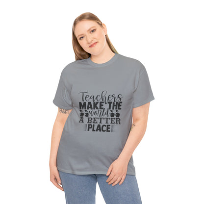 Teachers make the world a better place - T-Shirt