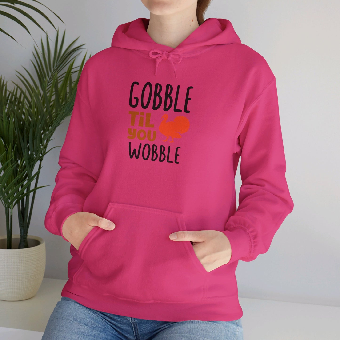 Gobble Till You Wobble, Thanksgiving Fun - Hooded Sweatshirt