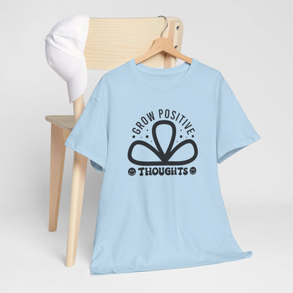 Grow Positive Thoughts - T-Shirt