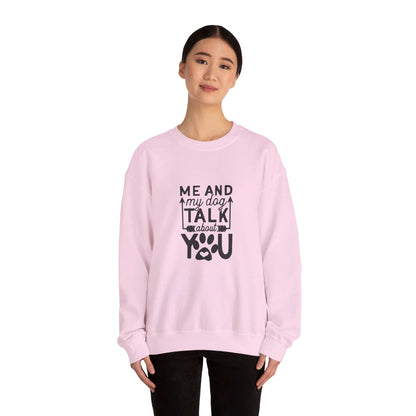 Me And My Dog Talk About You - Sweatshirt